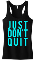 JUST DON'T QUIT Workout Tank Top Black with Teal print