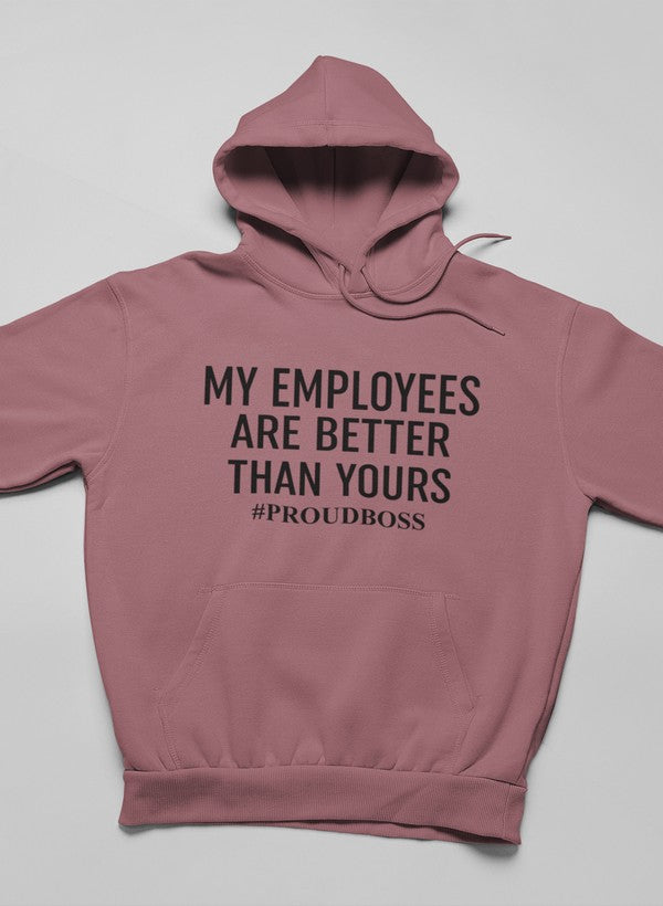 My Employees Are Better Than Yours  Hoodie