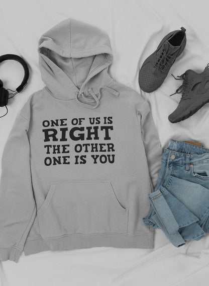 One Of Us Is Right Hoodie